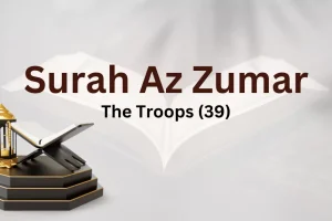 Surah Az-Zumar (The Troops) - Key Themes, Lessons, and Verses Explained